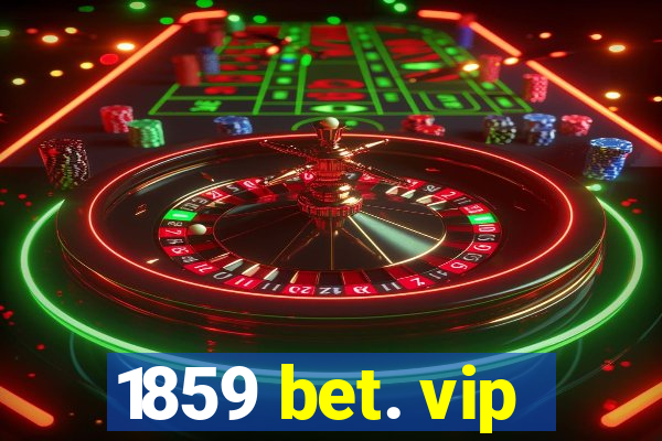 1859 bet. vip